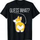 Guess what Corgi butt Funny Welsh Corgi Costume Dog Gifts T-Shirt