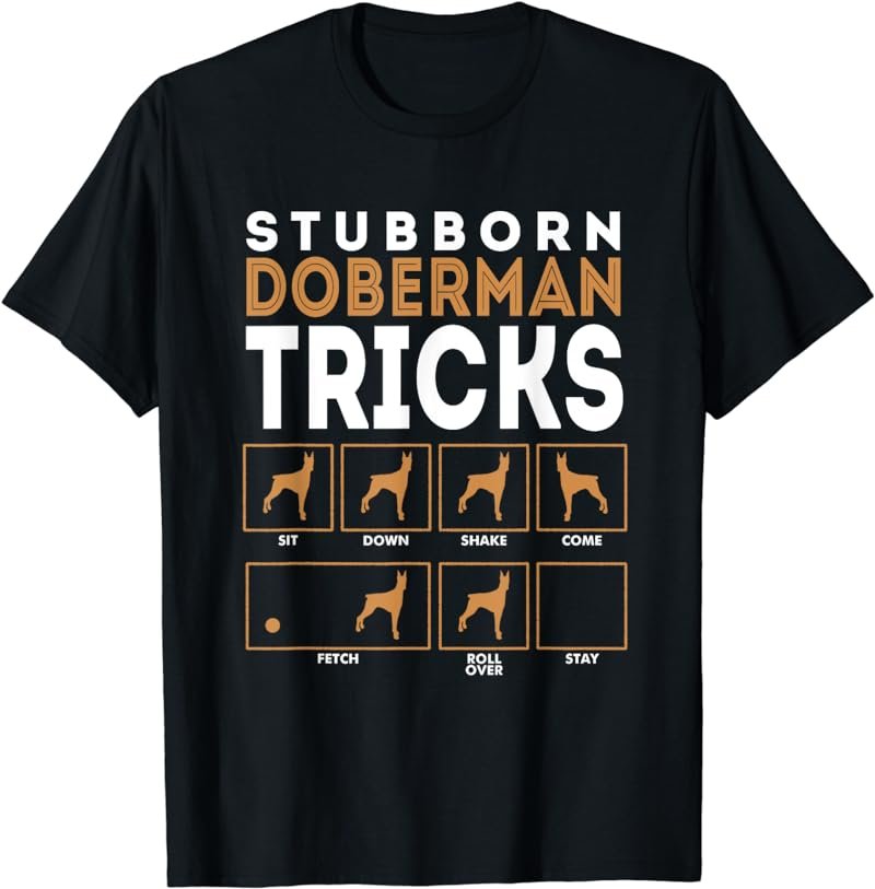 Stubborn Doberman Pinschers Dog Tricks Graphic T-Shirt Tee G