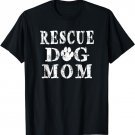 Rescue Dog Mom Dogs T-shirt Women Men Gift