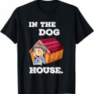 In the Dog House T-shirt with Funny Cartoon