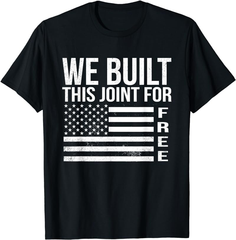We Built This Joint Free T Shirt