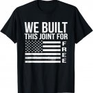 We Built This Joint Free T Shirt