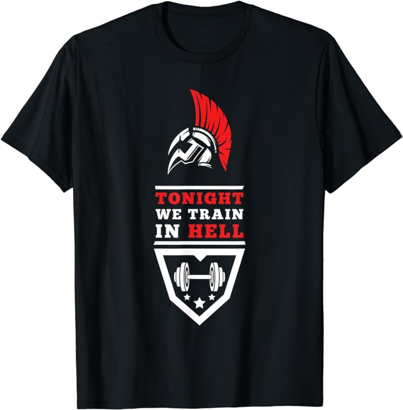 Tonight We Train In Hell Fitness Workout Motivation T-shirt