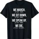 We March, Y'all Mad T-Shirt for Civil Rights