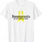 Immigrants We Get The Job Done T-Shirt