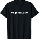 Cute Wedding Vow Renewal T-Shirt | We Still Do Couples Tee
