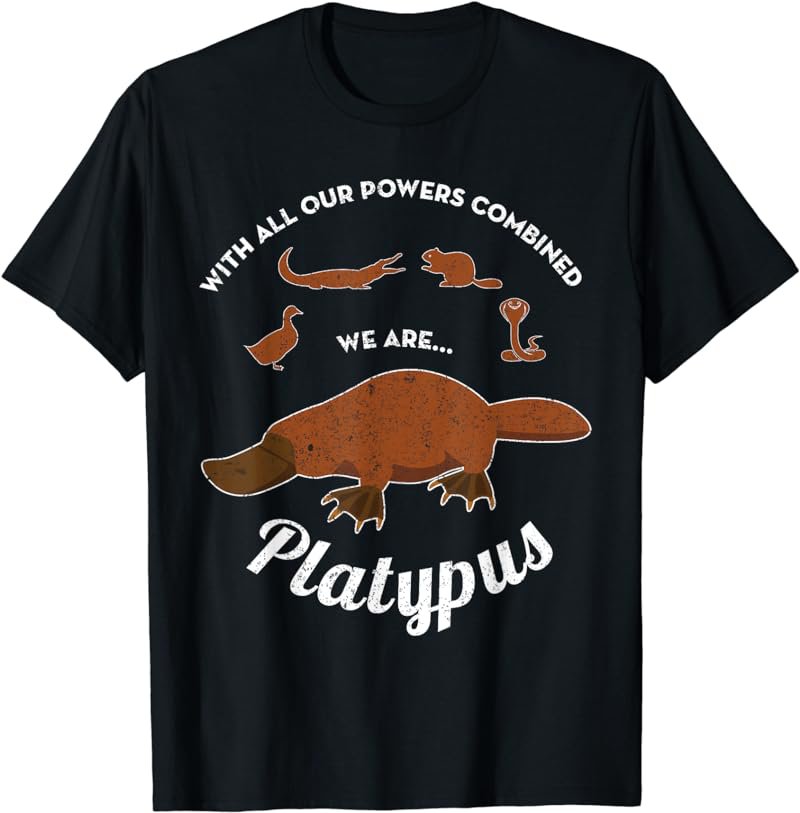With All Our Powers Combined We Are Platypus Funny T-Shirt