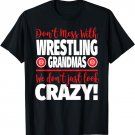 Crazy Wrestling Grandma Shirt - We Don't Just Look Crazy