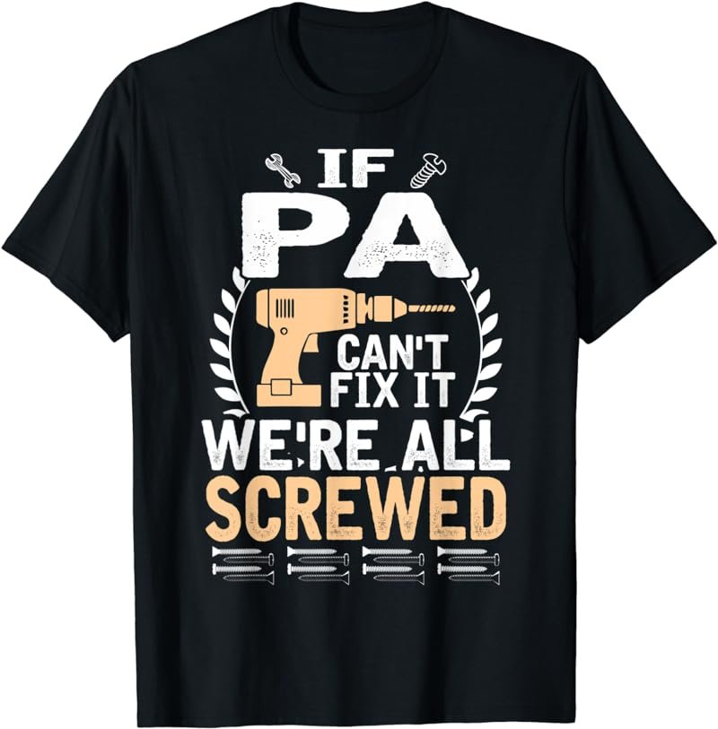 If PA can't fix it we all secrewed Funny gift T-shirt