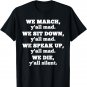 We March Y'all Mad We Sit Down We Speak Up We Die T-Shirt
