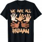 Black is Beautiful Black History Month - We Are All Human T-Shirt