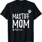 Mastiff Mom T-Shirt Funny Gift for Dog Mom T-Shirt