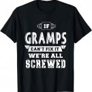 If Gramps Can't Fix It We're All Screwed Grandpa Men T-shirt