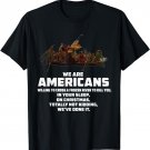 WE ARE AMERICANS Patriotic Revolutionary War T-Shirt