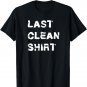 Last Clean Shirt Funny T-Shirt