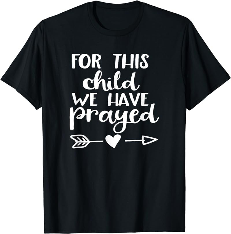For This Child We Have Prayed Religion Spiritual T-shirt