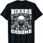 Bikers Don't Go Grey We Turn Chrome - Motorcycle Shirt