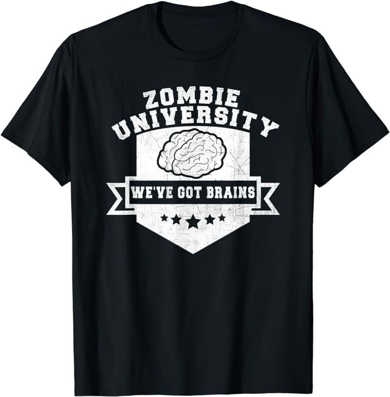 Zombie University We've Got Brains - Halloween T-Shirt T-Shirt