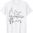 We rise by lifting others - Feminist T-Shirt