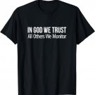 In God We Trust - All Others We Monitor - T-Shirt