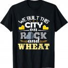 We Built This City On Rock And Wheat - Tabletop Board Gaming T-Shirt