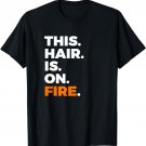 This Hair is on Fire Ginger Redhead Tshirt
