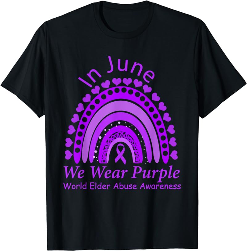 Rainbow Awareness In June We Wear Purple World Elder Abuse T-Shirt