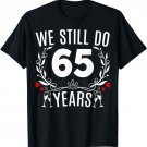 We Still Do 65 Years Funny Couple 65th Wedding Anniversary T-Shirt