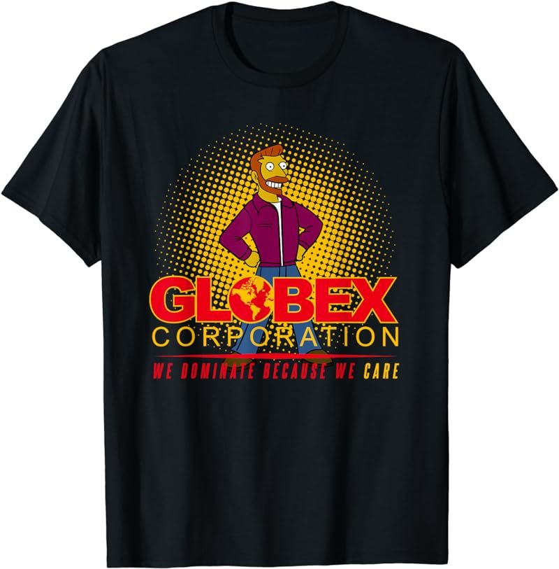 Globex Corporation - We Dominate Because we Care T-Shirt
