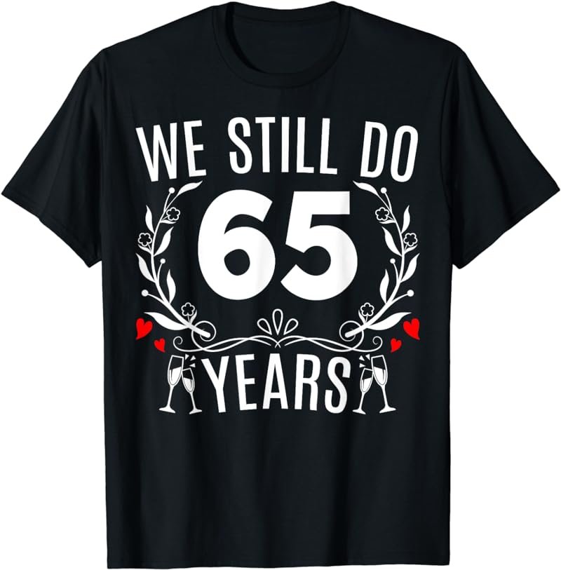 We Still Do 65 Years Funny Couple 65th Wedding Anniversary T-Shirt