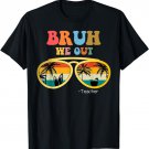 Bruh We Out Teacher Funny Teacher Summer T-Shirt