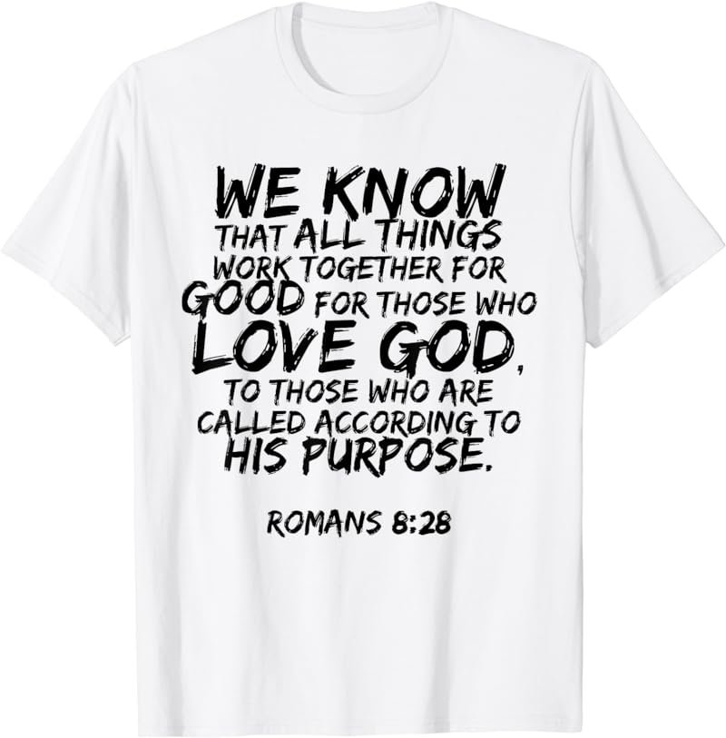 We Know All Things Work Together Romans 8:28 Verse Tee