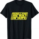 Rebellions Are Built On Hope Quote Statements T-Shirt