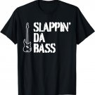 Slappin' Da Bass Funny Music String Instrument T-Shirt Tee