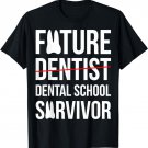 Funny Future Dentist Dental School Survivor Gift T-Shirt