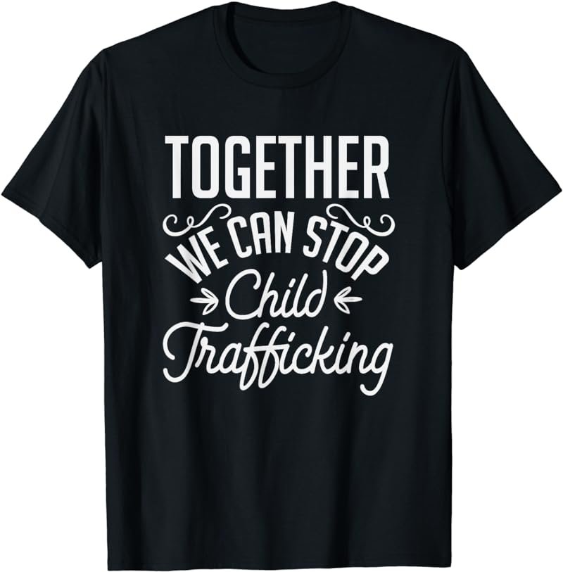 Together We Can Stop Child Trafficking Abuse T-Shirt