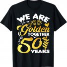 We Are Golden Together 50 Years 50th Wedding Anniversary T-Shirt