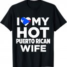 I Love My Hot Puerto Rican Wife Puerto Rico T-Shirt