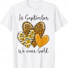 In September We Wear Gold Childhood Cancer Awareness Hearts T-Shirt