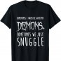 Sometimes I Wrestle With My Demons Sometimes We Just Snuggle T-Shirt