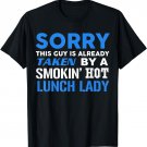 This Guy Taken By A Smokin Hot Lunch Lady Husband T-Shirt