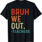 Bruh We Out Teachers End Of School Year Teacher Summer Retro T-Shirt