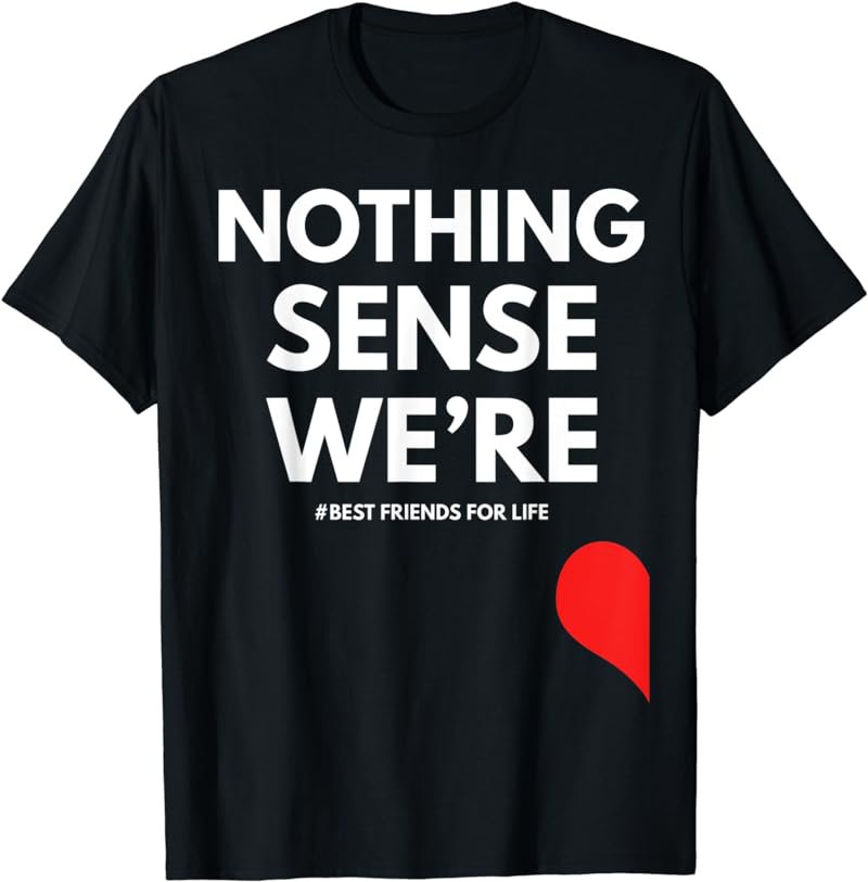 Nothing Makes Sense When We're Apart Matching Couples Set T-Shirt