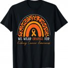 We Wear Orange Kidney Cancer Awareness Leopard Rainbow T-Shirt