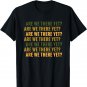 Are We There Yet Road Trip Quote - Funny Road Trip T-Shirt