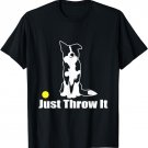 JUST THROW IT | NickerStickers Border Collie T-Shirt