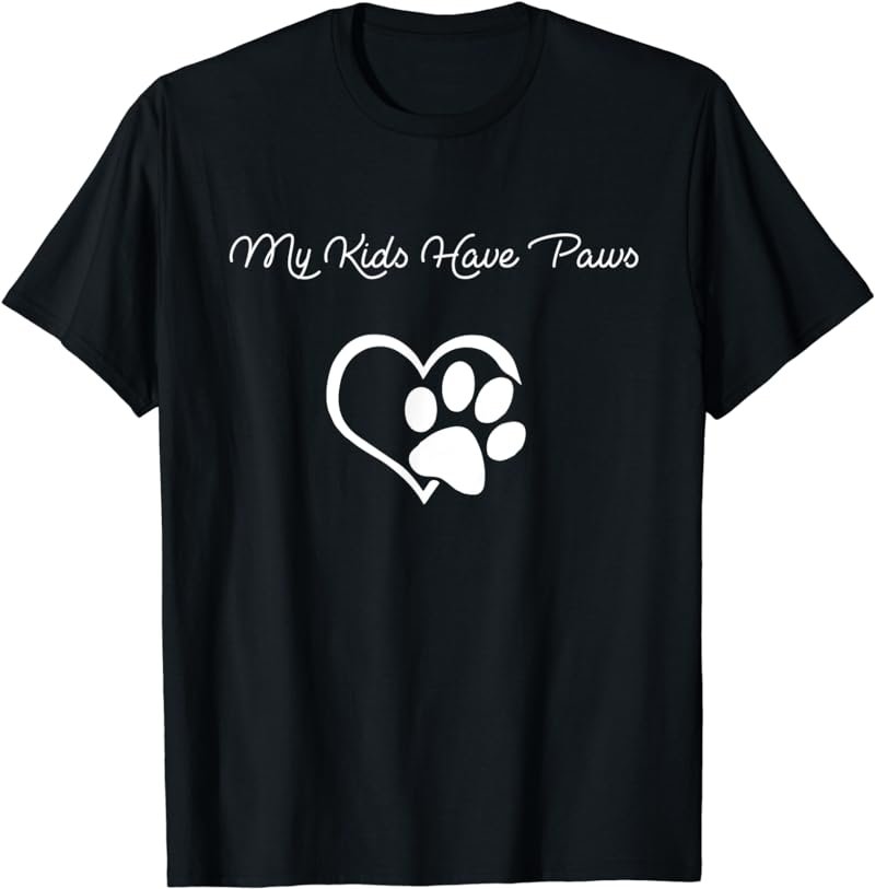 My Kids Have Paws Funny T-shirt Gift Dog Cat Lovers!