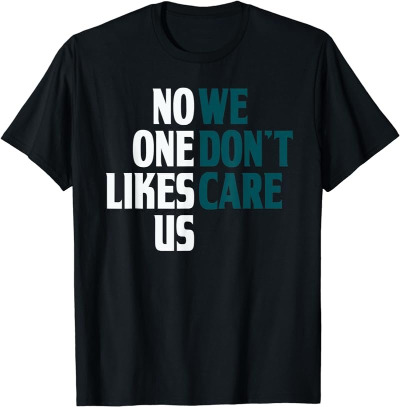 No One Likes Us We Don't Care Split T-Shirt