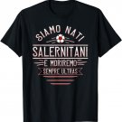 We are born Salernitani and will die Ultras Curva Salernitana T-Shirt