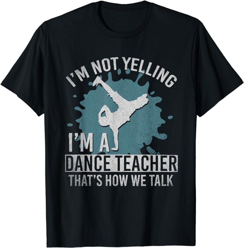 Thats How We Talk Funny Choreographer Dance Teacher T-Shirt